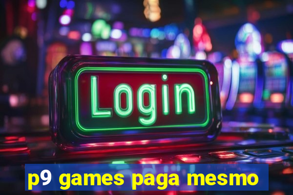 p9 games paga mesmo